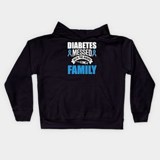 Diabetes Messed With The Wrong Family T1D Type One Diabetes Kids Hoodie